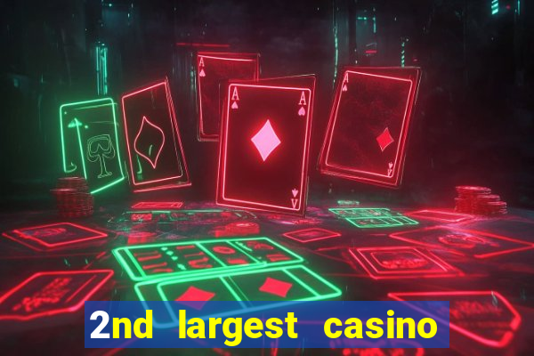 2nd largest casino in the world